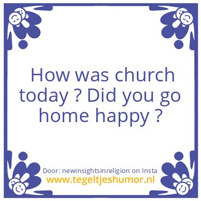 Tegeltje: Did you go home happy ?