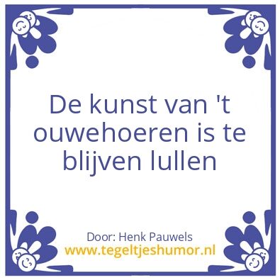 Tegeltje: Ouwehoeren