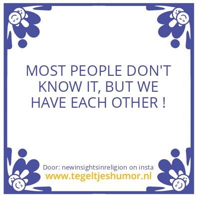 Tegeltje: WE HAVE EACH OTHER
