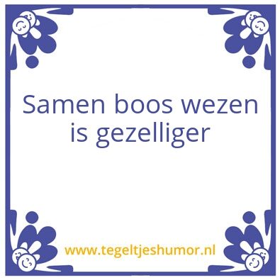 Tegeltje: Samen boos wezen is gezelliger