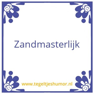 Tegeltje: Zandmasterlijk