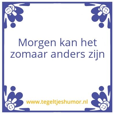 Tegeltje: morgen