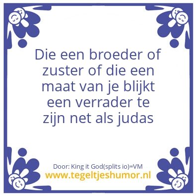 Tegeltje: Veraders krijgen je niet klein