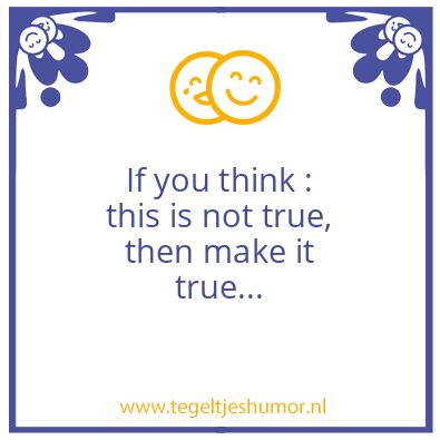 Tegeltje: True.