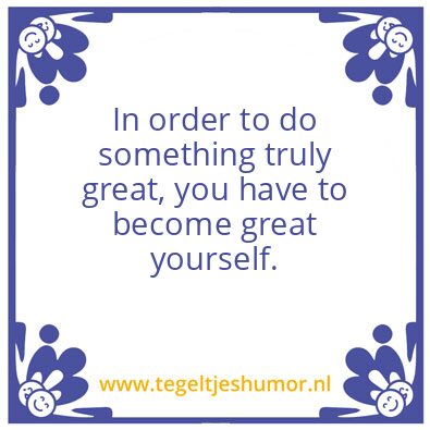 Tegeltje: Achieving greatness