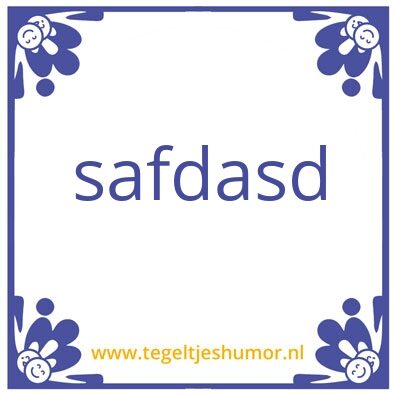 Tegeltje: fdsafasfd