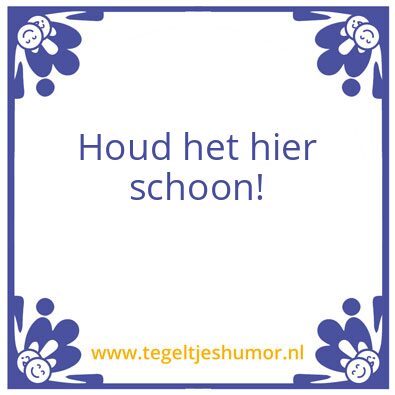 Tegeltje: Schoonhouden