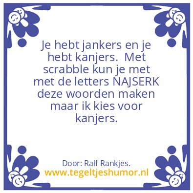 Tegeltje: Jankers.