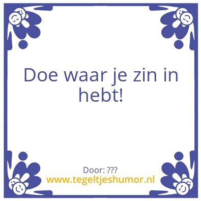 Tegeltje: Zin