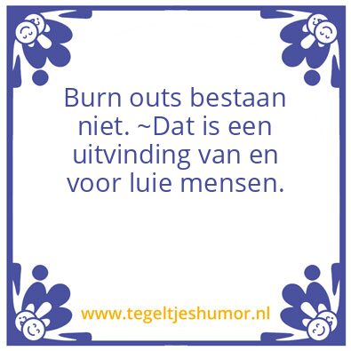 Tegeltje: Burn out