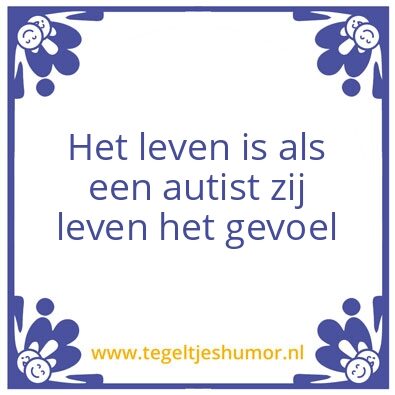 Tegeltje: Het leven als een autist