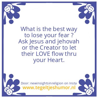 Tegeltje: to lose your fear