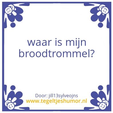 Tegeltje: broodtrommel