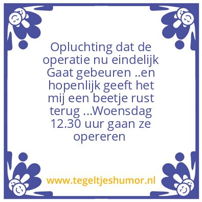 Tegeltje: opluchting dat de operatie nu