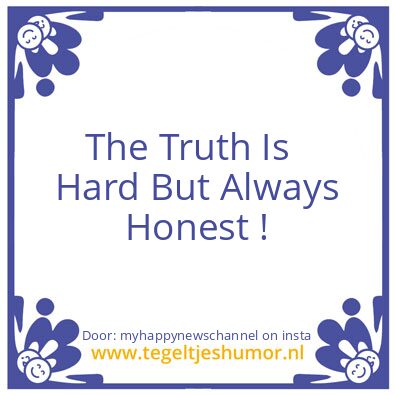 Tegeltje: The Truth  !