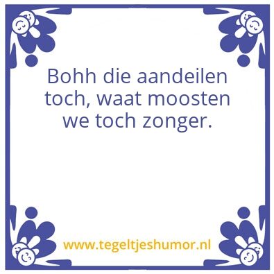 Tegeltje: Aandeilen.