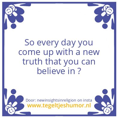 Tegeltje: Your Truth ?