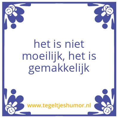 Tegeltje: moeilijk en gemakkelijk