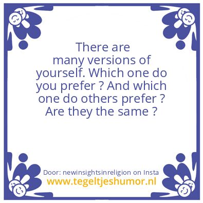 Tegeltje: many versions of yourself.