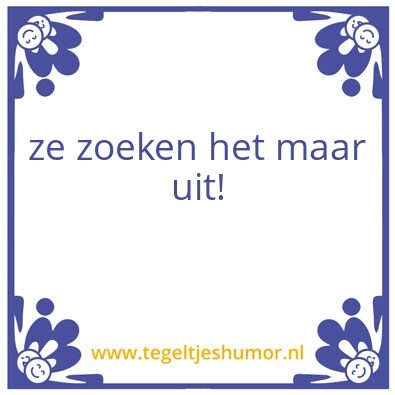 Tegeltje: zoeken meer uit