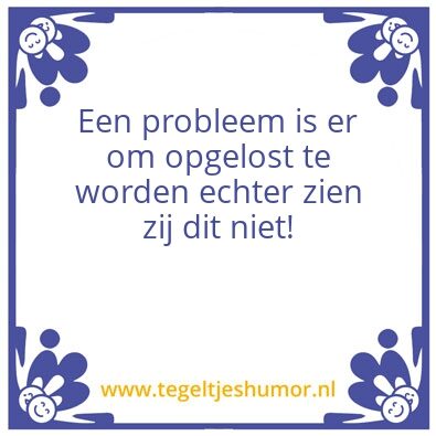 Tegeltje: Probleem gezeur