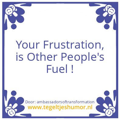 Tegeltje: Your Frustration