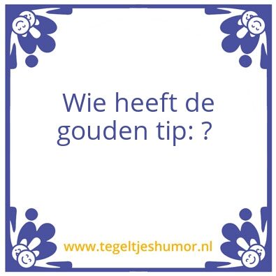 Tegeltje: Tip
