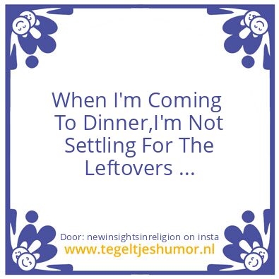 Tegeltje: When I’m Coming To Dinner