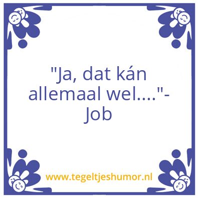 Tegeltje: “Ja, dat kán allemaal wel….”