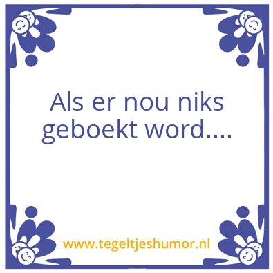 Tegeltje: als er niks geboekt word
