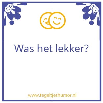 Tegeltje: Lekker?