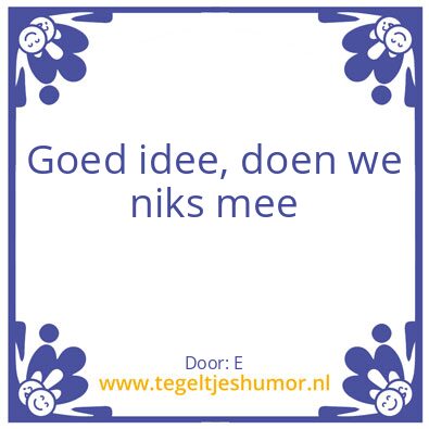 Tegeltje: Idee