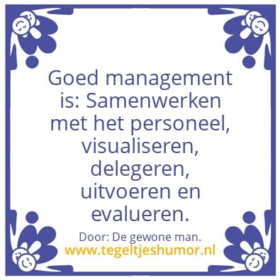 Tegeltje: Goed management.