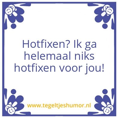 Tegeltje: hotfixen