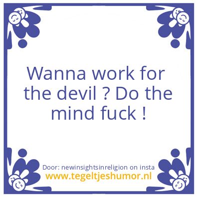 Tegeltje: The 1st mind fuck ever ..