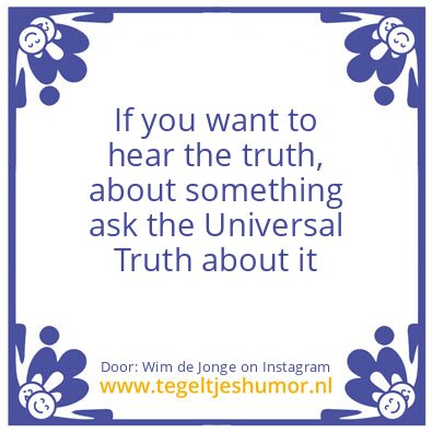 Tegeltje: Universal truth