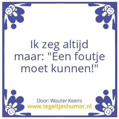 Tegeltje: Een foutje moet kunnen