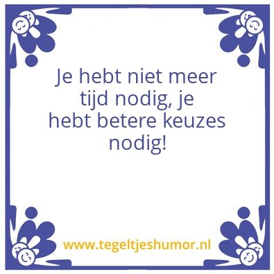 Tegeltje: Tijd of keuze