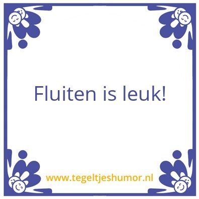 Tegeltje: Fluiten