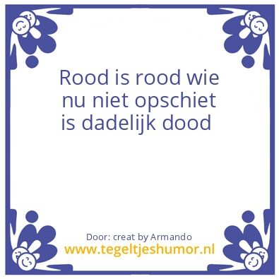 Tegeltje: Rood is rood.