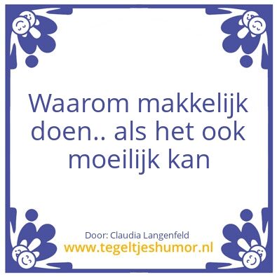 Tegeltje: Makkelijker dan moeilijk