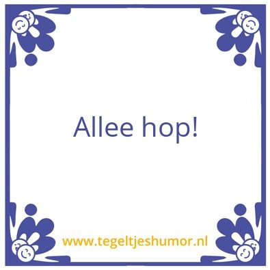 Tegeltje: Allee hop