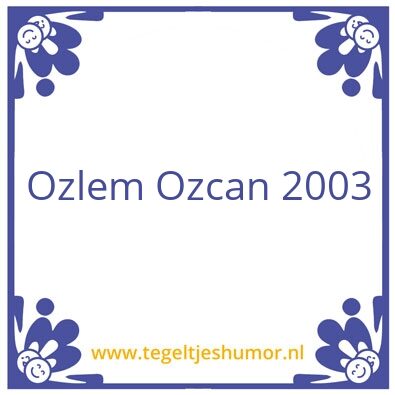 Tegeltje: Ozlem