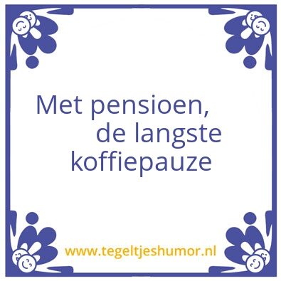 Tegeltje: pensioen