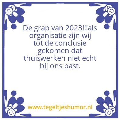 Tegeltje: De grap van 2023!!!