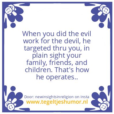 Tegeltje: you did the evil work