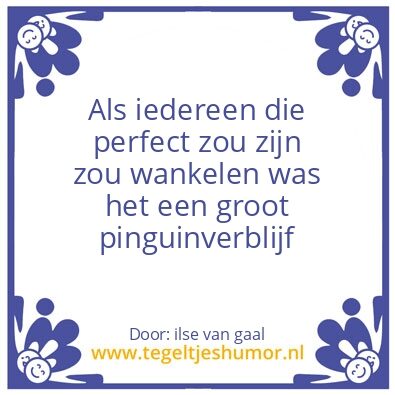Tegeltje: perfect