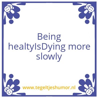 Tegeltje: Being healty