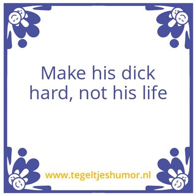Tegeltje: dick