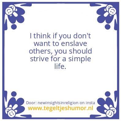 Tegeltje: a simple life.